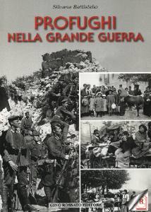 BATTISTELLO SILVANA, Profughi nella grande guerra