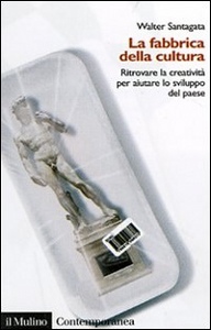 SANTAGATA WALTER, La fabbrica della cultura