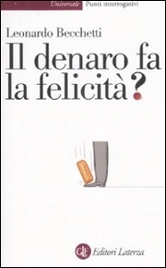 BECCHETTI LEONARDO, Il denaro fa la felicit� ?