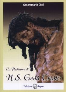 GLORI CESAREMARIA, La passione di Nostro Signore Ges� Cristo (VE)
