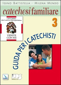 BATTISTELLA - MENDO, Catechesi familiare 3 Guida per i catechisti