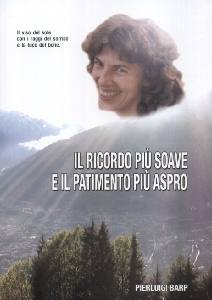 BARP PIERLUIGI, Il ricordo pi� soave e il patimento pi� aspro