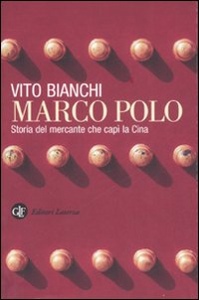 BIANCHI VITO, Marco Polo. Storia del mercante che cap� la Cina