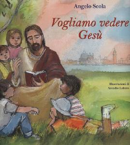 SCOLA ANGELO, Vogliamo vedere Ges�