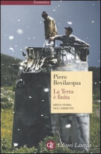 BEVILACQUA PIERO, La terra � finita. Breve storia dell
