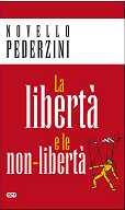 PEDERZINI NOVELLO, La libert� e le non libert�