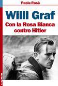 ROS� PAOLA, Willi Graf. Con la Rosa Bianca contro Hitler