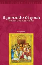 HEISIG JAMES, Il gemello di Ges�. Commento al vangelo di Tommaso
