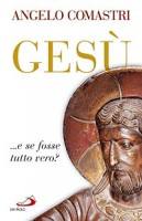 COMASTRI ANGELO, Ges� e se fosse tutto vero ?