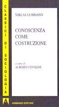 LUHMANN NIKLAS, Conoscenza come costruzione