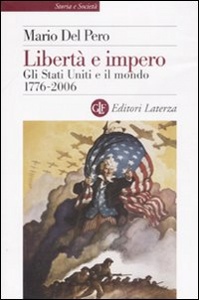 DEL PERO MARIO, Libert� e impero. Stati Uniti 17776 - 2006