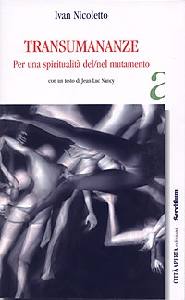 NICOLETTO IVAN, Transumanze. Per una spiritualit� del/nel mutament
