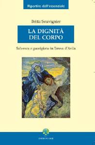 SOUVIGNIER BRITTA, La dignit� del corpo. Teresa d