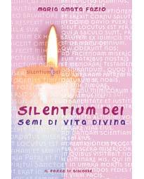 FAZIO MARIA, Silentium Dei. Semi di vita divina