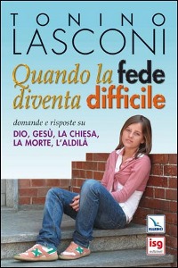 LASCONI TONINO, Quando la fede diventa difficile