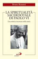 ROSSETTI BRUNO, La spiritualit� sacerdotale di Paolo VI