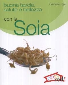 BELLONI ENRICA, Buona tavola con la soia