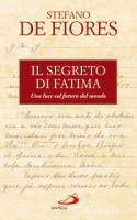 DE FIORES STEFANO, Il segreto di Fatima.Una luce sul futuro del mondo