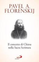 FLORENSKIJ PAVEL, Il concetto di chiesa nella sacra scrittura