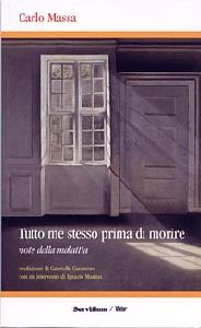 MASSA CARLO, Tutto me stesso prima di morire.
