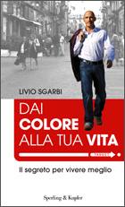 SGARBI LIVIO, Dai colore alla tua vita