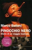 BALIANI MARCO, Pinocchio nero. Diario di un viaggio teatrale
