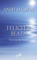 GRUN ANSELM, Felicit� beata. Il discorso della montagna