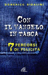 SIGALINI DOMENICO, Con il vangelo in tasca. 7 percorsi di felicit�