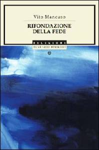 MANCUSO VITO, Rifondazione della fede (Per amore)
