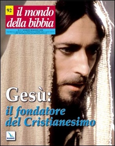 MONDO DELLA BIBBIA, Ges� il fondatore del Cristianesimo