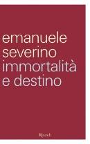 SEVERINO EMANUELE, Immortalit� e destino