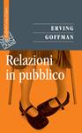 GOFFMAN ERVING, Relazioni in pubblico