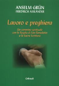GRUN ANSELM, Lavoro e preghiera