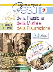 AA.VV., I luoghi della passione, morte e resurrezione