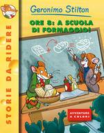 STILTON GERONIMO, Ore 8: a scuola di formaggio!
