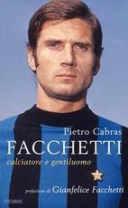 CABRAS PIETRO, Facchetti. Calciatore e gentiluomo