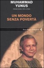 YUNUS MUHAMMAD, Un mondo senza povert�