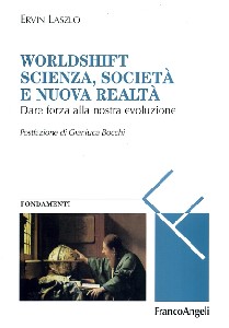 LASZLO ERVIN, Worldshift scienza societ� e nuova realt�