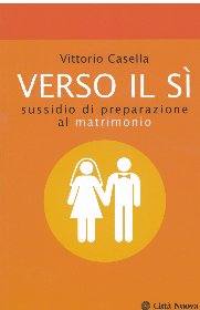 CASELLA VITTORIO, Verso il s�.Sussidio di preparazione al matrimonio