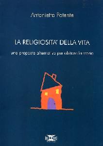POTENTE ANTONIETTA, La religiosit� della vita