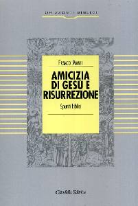MANZI FRANCO, Amicizia di Ges� e risurrezione