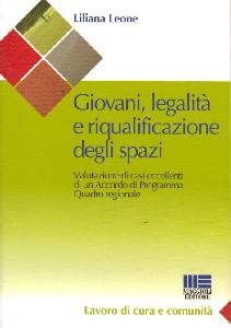LEONE LILIANA, Giovani legalit� e riqualificazione degli spazi