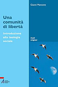 MANZONE GIANNI, Una comunit� di libert�.