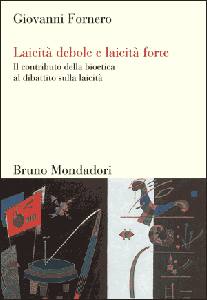 FORNERO GIOVANNI, Laicit� debole e laicita forte