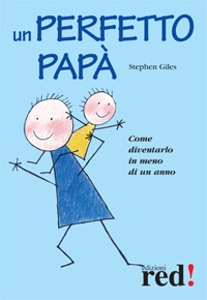GILES STEPHEN, Un perfetto pap� Come diventarlo in un anno