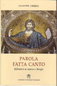 LIBERTO GIUSEPPE, Parola fatta canto.Riflessioni su musica liturgia