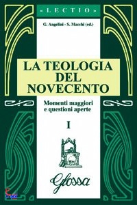 ANGELINI - MACCHI, La teologia del novecento