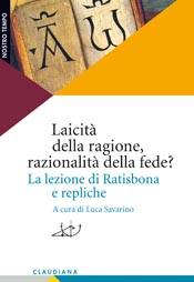SAVARINO LUCA, Laicit� della ragione razionalit� della fede ?