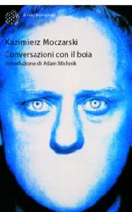 MOCZARSKI KAZIMIERZ, Conversazioni con il boia