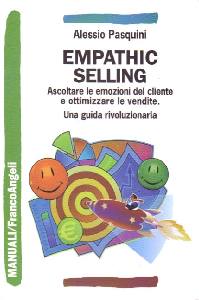 PASQUINI ALESSIO, Empathic selling.Ascoltare le emozioni del cliente